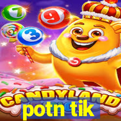 potn tik